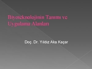 Biyoteknolojinin Tanm ve Uygulama Alanlar Do Dr Yldz