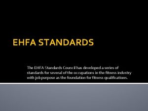 EHFA STANDARDS The EHFA Standards Council has developed