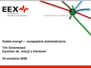 Gieda energii europejskie dowiadczenia Tim Greenwood Dyrektor ds