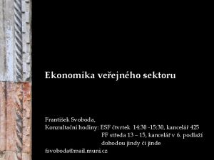 Ekonomika veejnho sektoru Frantiek Svoboda Konzultan hodiny ESF