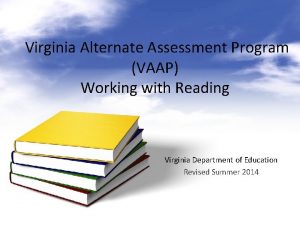 Virginia Alternate Assessment Program VAAP Working with Reading