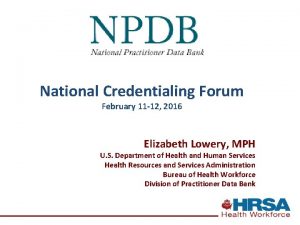 National Credentialing Forum February 11 12 2016 Elizabeth