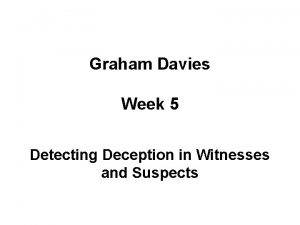 Graham Davies Week 5 Detecting Deception in Witnesses