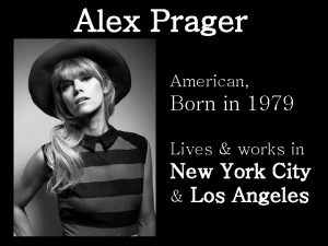 Alex Prager American Born in 1979 Lives works