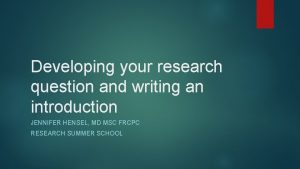 Developing your research question and writing an introduction