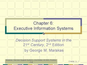 Chapter 6 Executive Information Systems Decision Support Systems