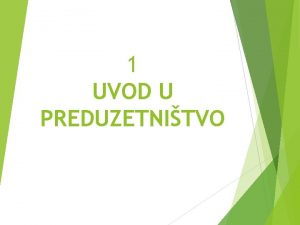 1 UVOD U PREDUZETNITVO Preduzetnitvo kao ideja staro