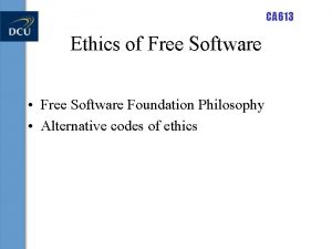 CA 613 Ethics of Free Software Free Software