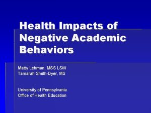 Health Impacts of Negative Academic Behaviors Matty Lehman