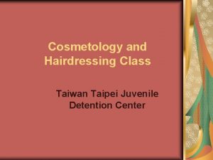 Cosmetology and Hairdressing Class Taiwan Taipei Juvenile Detention