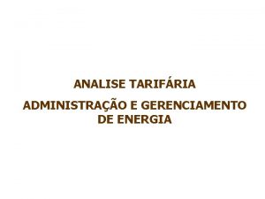 ANALISE TARIFRIA ADMINISTRAO E GERENCIAMENTO DE ENERGIA INSTALACOES