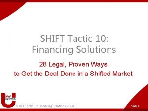 SHIFT Tactic 10 Financing Solutions 28 Legal Proven