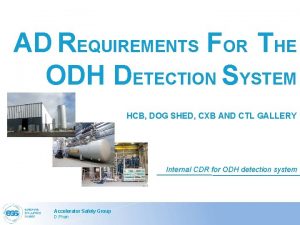 AD REQUIREMENTS FOR THE ODH DETECTION SYSTEM HCB