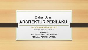 Bahan Ajar ARSITEKTUR PERILAKU Prof Ir Sri Astuti