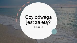 Czy odwaga jest zalet Lekcja 18 Co to