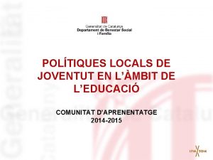 POLTIQUES LOCALS DE JOVENTUT EN LMBIT DE LEDUCACI