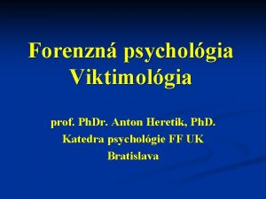 Forenzn psycholgia Viktimolgia prof Ph Dr Anton Heretik