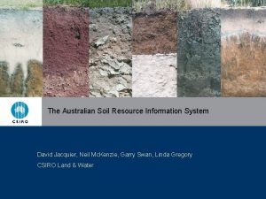 The Australian Soil Resource Information System David Jacquier