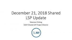 December 21 2018 Shared LSP Update Shannon Pritting