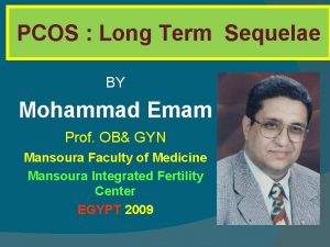 PCOS Long Term Sequelae BY Mohammad Emam Prof