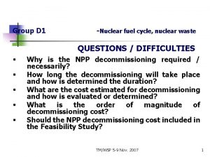 Group D 1 Nuclear fuel cycle nuclear waste