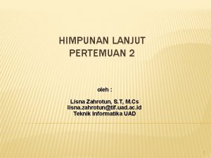 HIMPUNAN LANJUT PERTEMUAN 2 oleh Lisna Zahrotun S