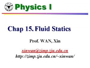 Physics I Chap 15 Fluid Statics Prof WAN