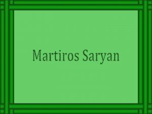 Martiros Saryan nasceu em uma famlia armnia em