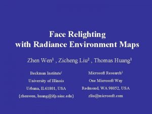 Face Relighting with Radiance Environment Maps Zhen Wen