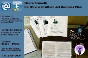 Mauro Sciarelli Obiettivi e struttura del Business Plan