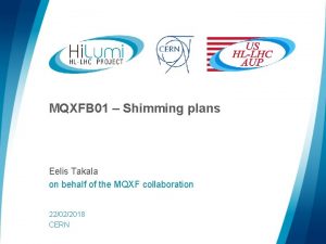 MQXFB 01 Shimming plans Eelis Takala on behalf