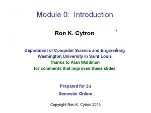 Module 0 Introduction Ron K Cytron Department of