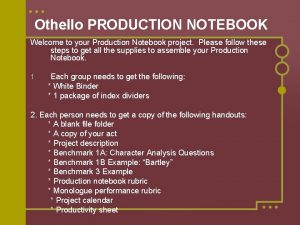 Othello PRODUCTION NOTEBOOK Welcome to your Production Notebook