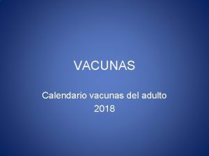 VACUNAS Calendario vacunas del adulto 2018 Grupo de