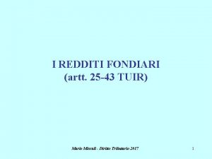 I REDDITI FONDIARI artt 25 43 TUIR Mario