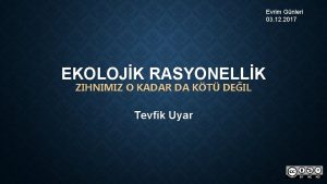 Evrim Gnleri 03 12 2017 EKOLOJK RASYONELLK ZIHNIMIZ