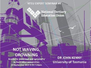 NTEU EXPERT SEMINAR 4 NOT WAVING DROWNING Academic
