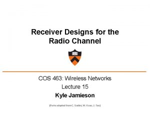 Receiver Designs for the Radio Channel COS 463