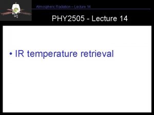 Atmospheric Radiation Lecture 14 PHY 2505 Lecture 14