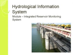 Hydrological Information System Module Integrated Reservoir Monitoring System