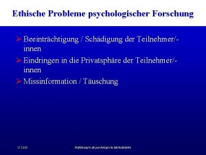 Ethische Probleme psychologischer Forschung Beeintrchtigung Schdigung der Teilnehmerinnen