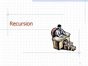 Recursion 1 The Recursion Pattern q q Recursion