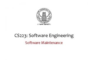 CS 223 Software Engineering Software Maintenance Recap Software
