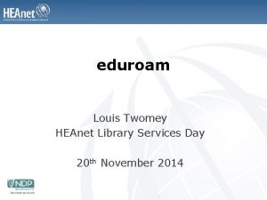 eduroam Louis Twomey HEAnet Library Services Day 20
