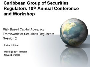 Caribbean Group of Securities Regulators 10 th Annual