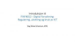 Introduksjon til FINF 4012 Digital forvaltning Regulering utvikling