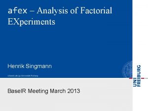 afex Analysis of Factorial EXperiments Henrik Singmann Basel