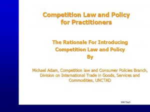 Competition Law and Policy for Practitioners The Rationale