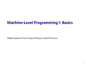 Carnegie Mellon MachineLevel Programming I Basics Slides based