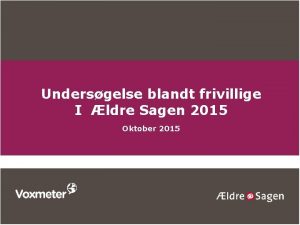 Undersgelse blandt frivillige I ldre Sagen 2015 Oktober